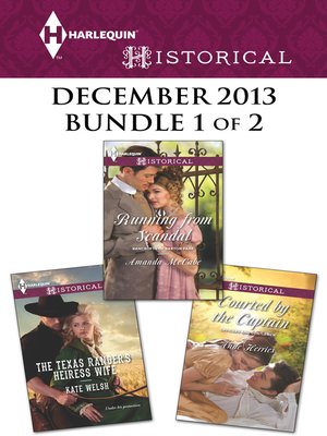 cover image of Harlequin Historical December 2013 - Bundle 1 of 2: The Texas Ranger's Heiress Wife\Running from Scandal\Courted by the Captain